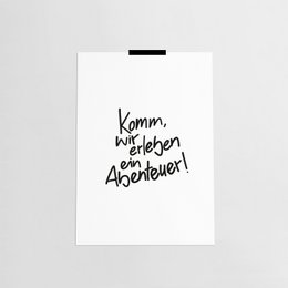 Poster featuring the German text "Komm, wir leben den Abenteuer!" which translates to "Come, let's live the adventure!" The poster has a minimalist black and white design, showcasing the handwritten-style text against a plain background.
