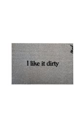 Rectangular gray doormat with the text "I like it dirty" printed on it.