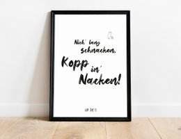 Poster featuring a humorous Low German saying "Don't chat long, Kopp in the neck" in black and white typography. Suitable for parties or home decor.