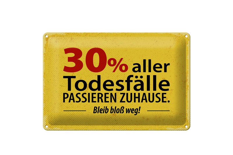 Blechschild Spruch 20x30 cm 30 Prozent alles Todesfälle passieren zuhause Schild