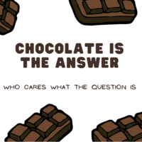 Chocolate is the answer