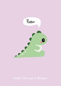 Rarw means i love you dinosaurus