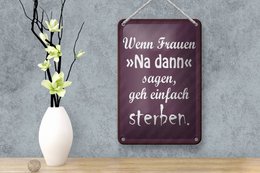Targa in metallo con scritta 12x18 cm Le donne bene allora dicono vai a morire decorazione