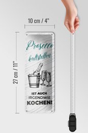 Blechschild Spruch 27x10 cm Prosecco kalt stellen ist auch Kochen Deko Schild