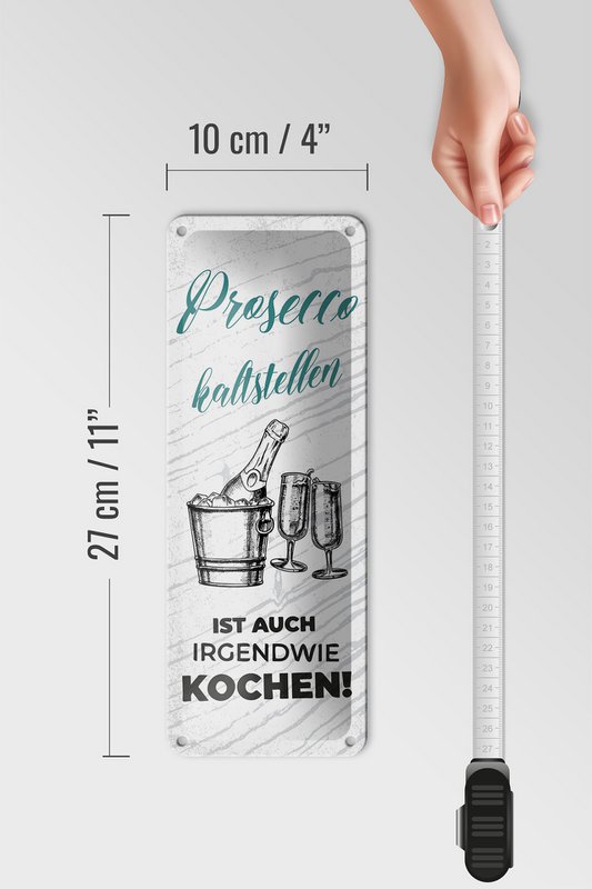 Blechschild Spruch 27x10 cm Prosecco kalt stellen ist auch Kochen Deko Schild