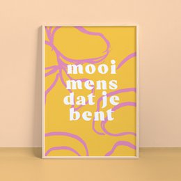  Colorful abstract poster with the text "mooi mens dat je bent" which translates to "beautiful person that you are" in Dutch. The poster features vibrant yellow and pink shapes and patterns.