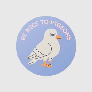 Be nice to pigeons - Vinyl Sticker