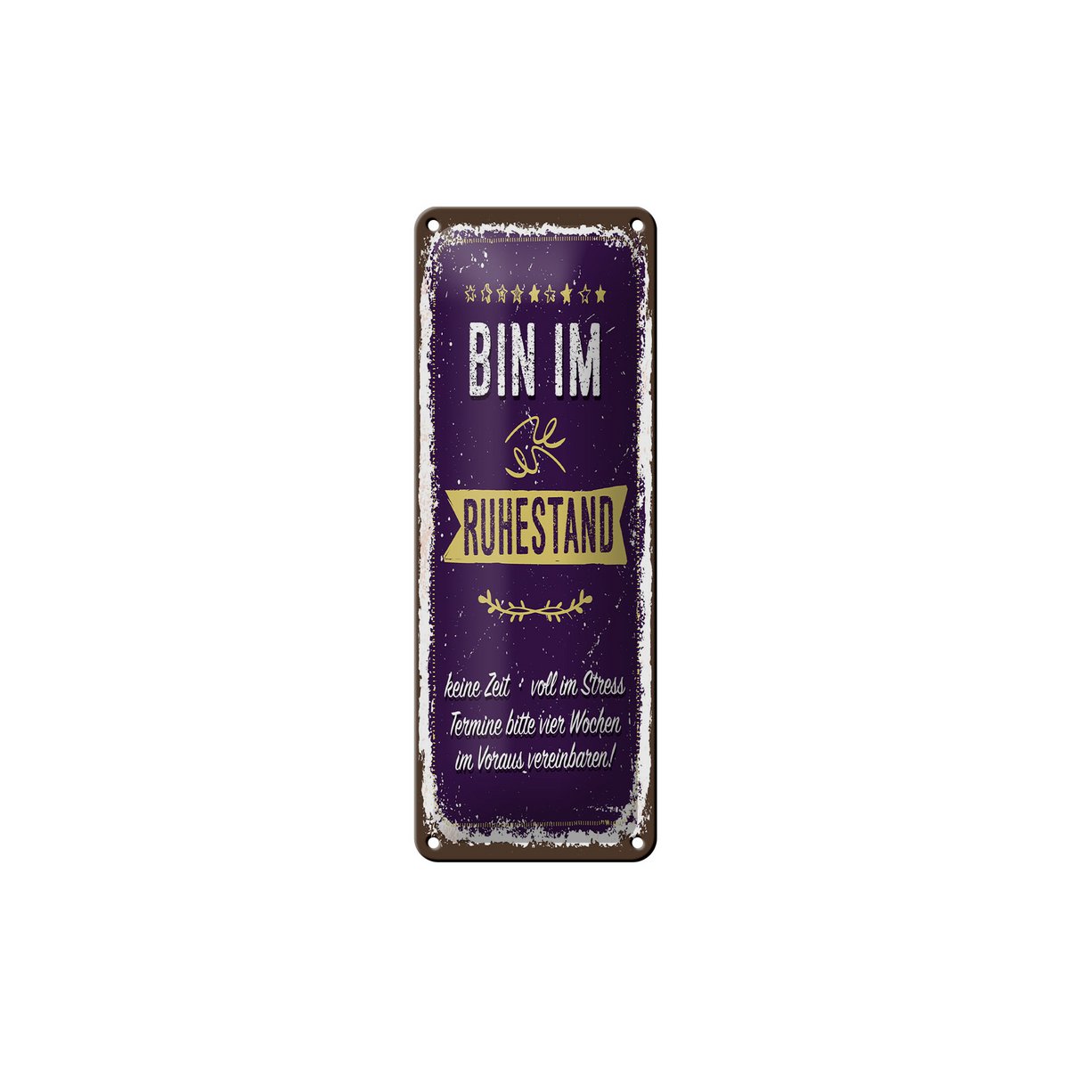 Blechschild Spruch 27x10 cm Bin im Ruhestand keine Zeit Deko Schild