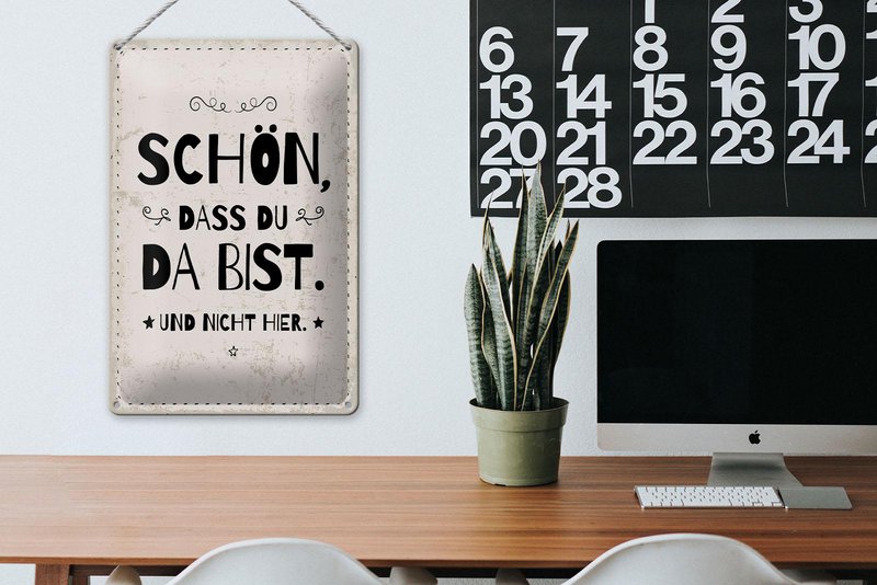 Blechschild Spruch 20x30 cm schön dass du da bist und nicht hier weißes Schild