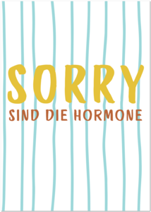 Postkarte "Sorry, sind die Hormne"