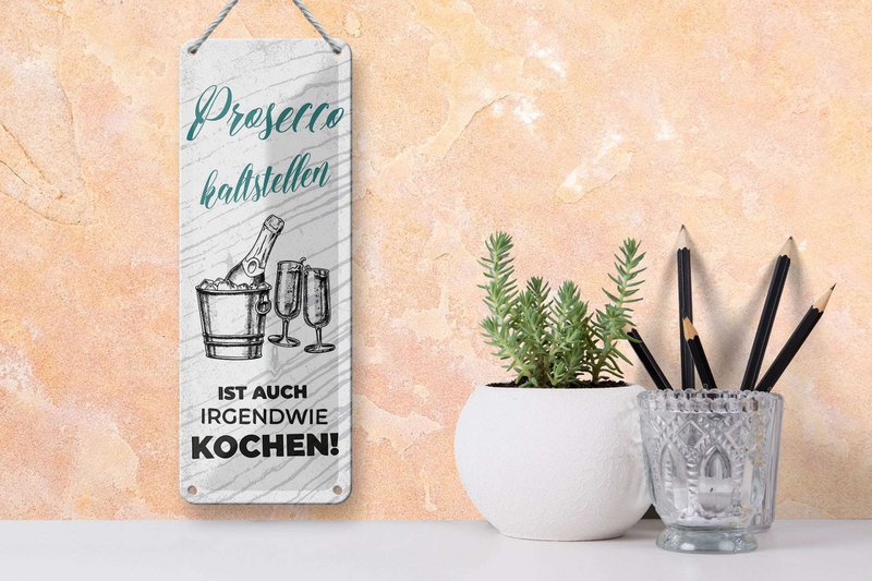Blechschild Spruch 27x10 cm Prosecco kalt stellen ist auch Kochen Deko Schild