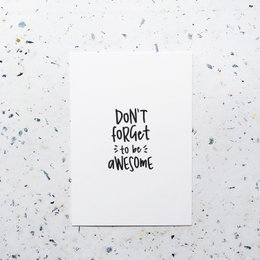 Postcard with text "Don't forget to be awesome" in black text on a white background.