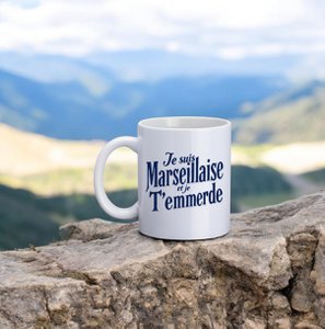 Mug, "I am Marseillaise and I piss you off"