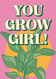 A colorful postcard with the text "YOU GROW GIRL!" and an illustration of a plant, suitable for a good luck card.