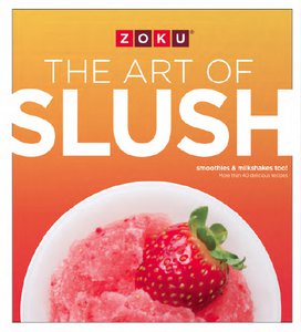 Zoku - Slush- und Milchshake -Rezeptbuch The Art of Slush - Multicoloror