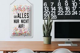 Blechschild Spruch 20x30 cm Gib alles nur nicht auf Deko Schild
