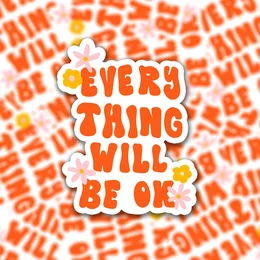 "Vinyl sticker with the text 'Every thing will be ok' in a playful, colorful design."