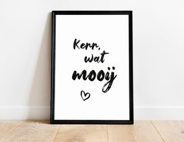 Poster featuring a Low German phrase "Kerr, wat mooij" in black and white typography. Suitable for home decor or gift.