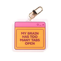  Acrylic keychain with text "My brain has too many tabs open" in orange and pink colors.