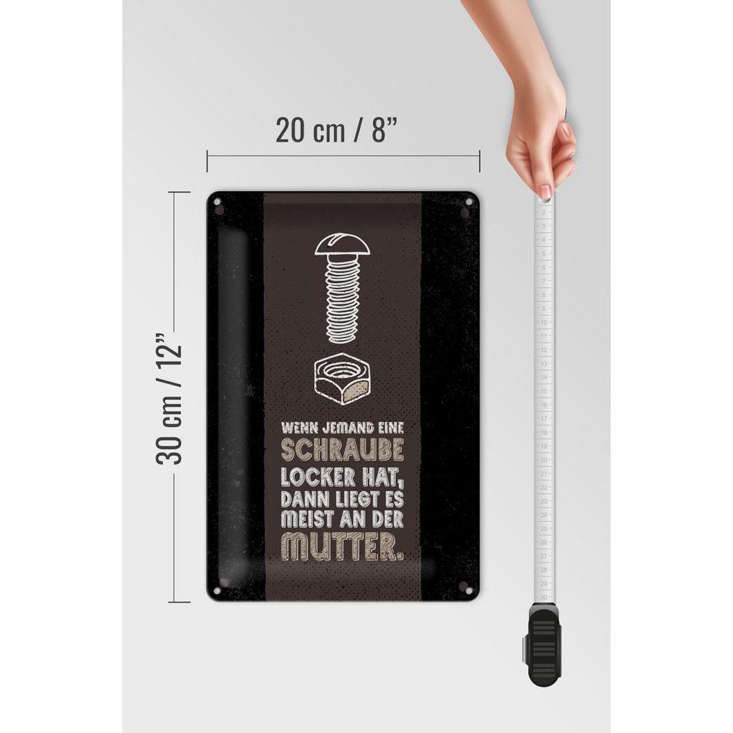 Blechschild Spruch 20x30 cm Schraube locker liegt meist an der Mutter Schild