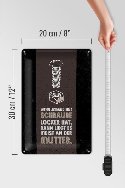 Blechschild Spruch 20x30 cm Schraube locker liegt meist an der Mutter Schild