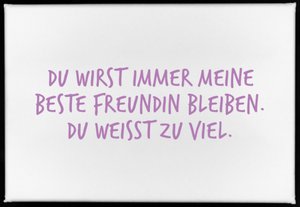 Magneet, 79 x 53 mm, JE ZULT ALTIJD MIJN BESTE VRIEND ZIJN. JE WEET TEVEEL.