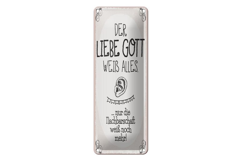 Blechschild Spruch 27x10 cm liebe Gott weiß alles nur die Nachbarschaft Schild