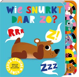A colorful children's sound book featuring a sleeping dog and various animal sounds. The book explores the question "Who snores like that?" through interactive sound effects.