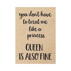 Card - You don't have to treat me like a princess queen is also fine