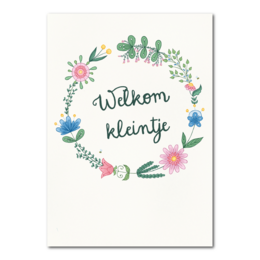 A colorful floral wreath surrounds the Dutch text "Welkom kleine" which translates to "Welcome little one" in this charming baby card design.