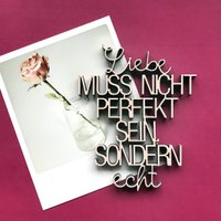 Liefde hoeft niet perfect maar echt te zijn - Gr. S.
