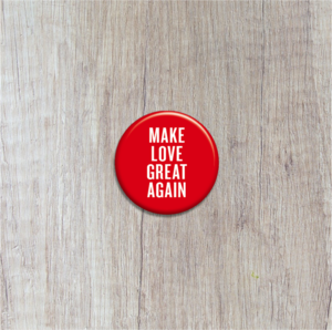 Button - Make Love Great Again