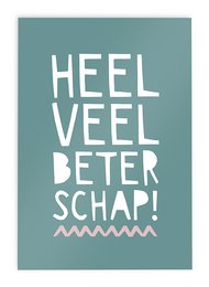Typographic get well soon greeting card with text "Heel veel beter schap!" in white on a teal background.