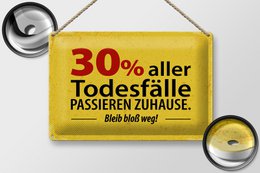Blechschild Spruch 20x30 cm 30 Prozent alles Todesfälle passieren zuhause Schild