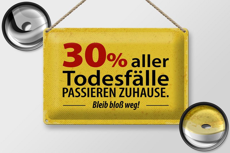 Blechschild Spruch 20x30 cm 30 Prozent alles Todesfälle passieren zuhause Schild