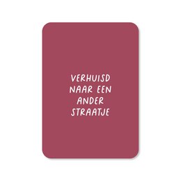  Greeting card with text "Verhuisd naar een ander straatje" (Moved to another street) in handwritten style font on a red background.