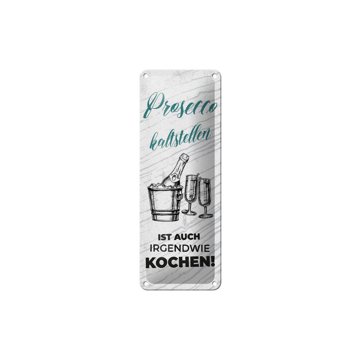 Blechschild Spruch 27x10 cm Prosecco kalt stellen ist auch Kochen Deko Schild