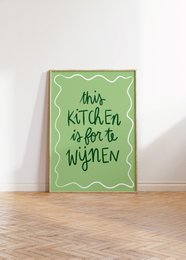 This kitchen poster features a green background with wavy borders and the text "This kitchen is for the women" in a handwritten style font. The poster has a simple, minimalist design that would be suitable for display in a kitchen or dining area.