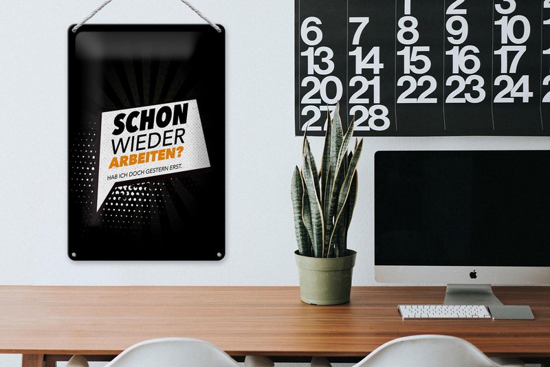 Blechschild Spruch 20x30 cm Schon wieder arbeiten Hab ich gestern erst Schild