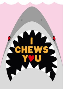 I Chews you shark love