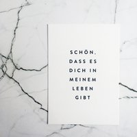 Schön, dass es dich in meinem Leben gibt