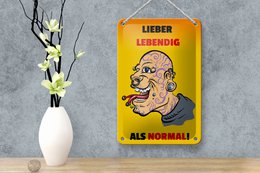 Tin sign saying 12x18cm better lively than normal decoration