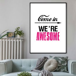 Come In We're Awesome Quote Sign Print