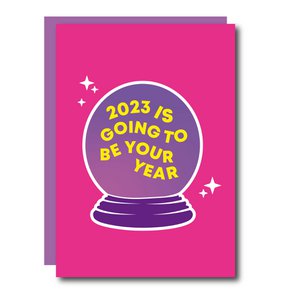 2023 Is Going To Be Your Year Greeting Card