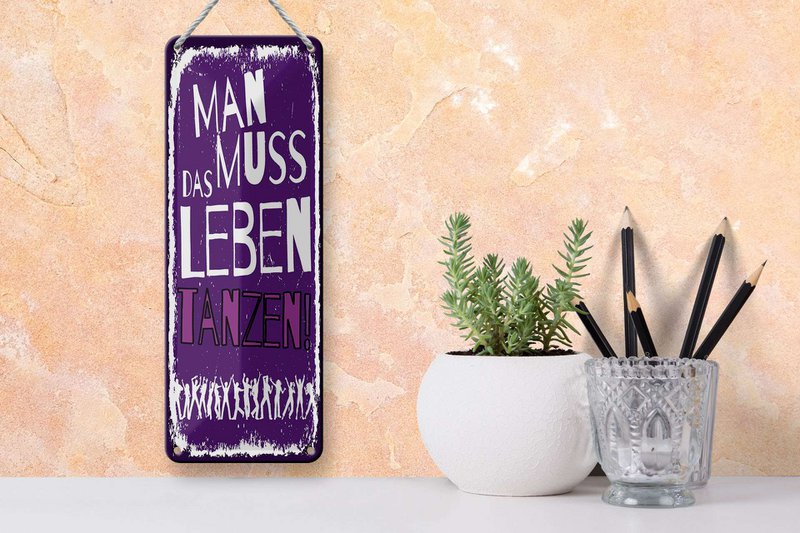 Blechschild Spruch 27x10 cm Man muss das Leben Tanzen Deko Schild
