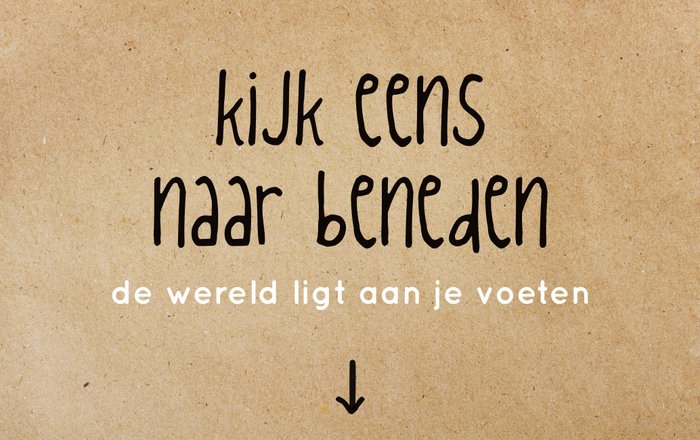 Kijk eens naar beneden de wereld ligt aan je voeten