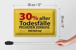 Blechschild Spruch 20x30 cm 30 Prozent alles Todesfälle passieren zuhause Schild
