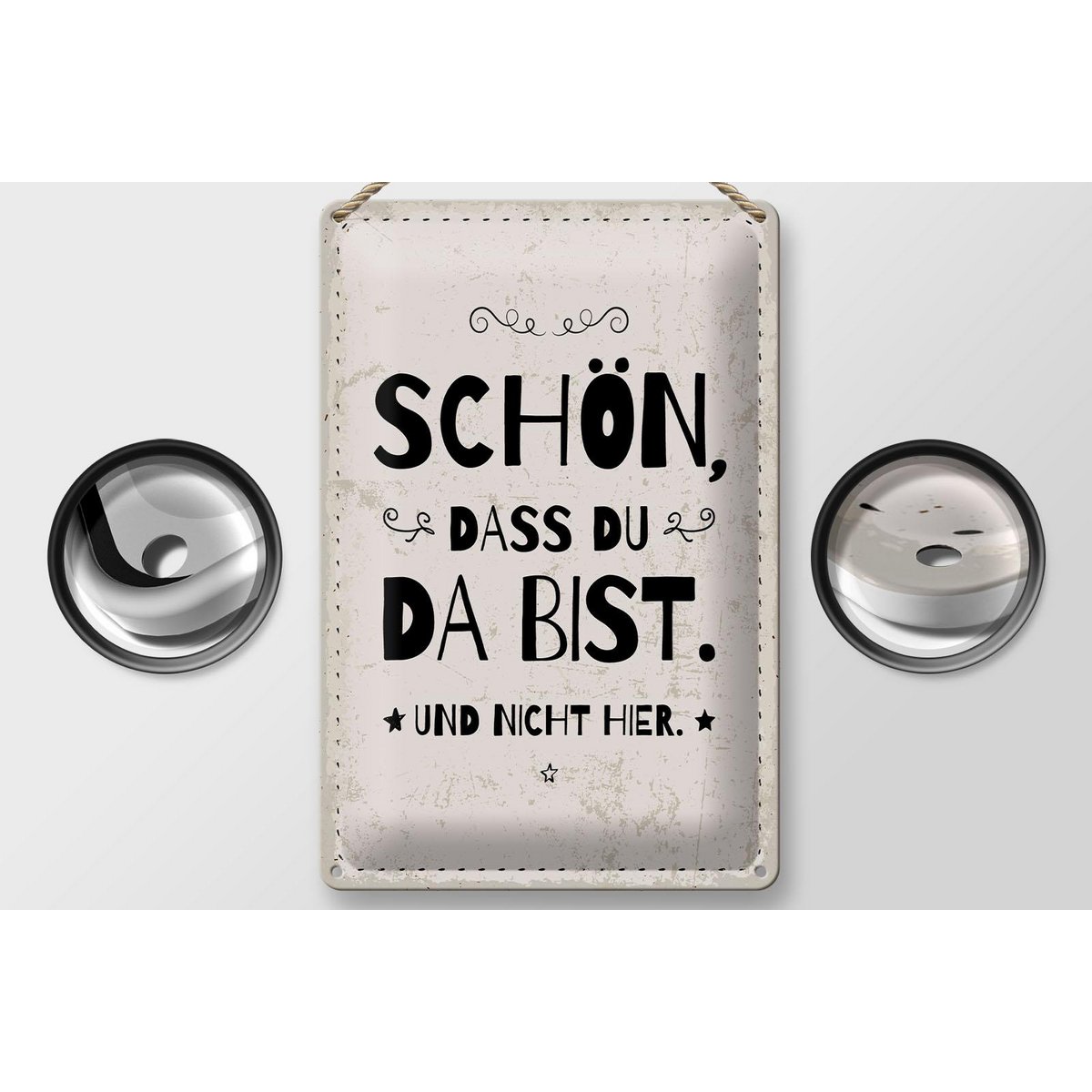 Blechschild Spruch 20x30 cm schön dass du da bist und nicht hier weißes Schild