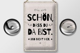 Blechschild Spruch 20x30 cm schön dass du da bist und nicht hier weißes Schild