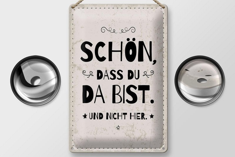 Blechschild Spruch 20x30 cm schön dass du da bist und nicht hier weißes Schild